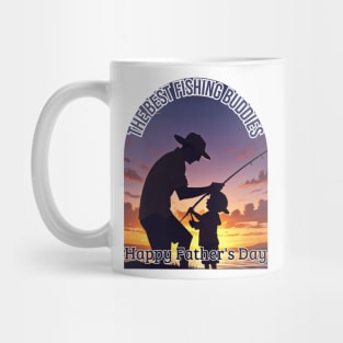 Father's day, The best Fishing Buddies - Happy Father's Day, Father's gifts, Dad's Day gifts, father's day gifts. Mug